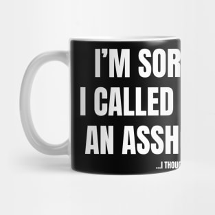 I'm Sorry I Called You An A**hole Mug